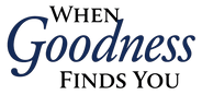 When Goodness Finds You